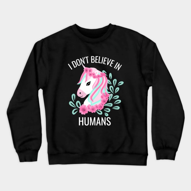 I dont believe in humans Crewneck Sweatshirt by Saishaadesigns